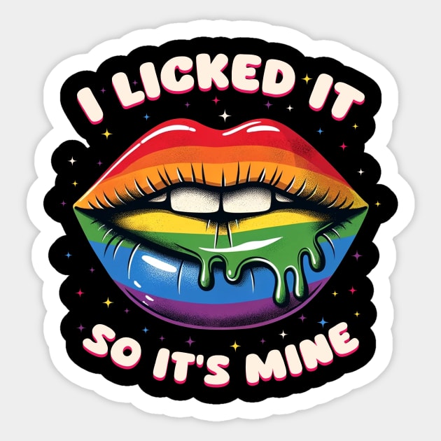 LGBT Pride I Licked It So It's Mine Sticker by Buleskulls 